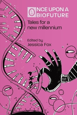 Once Upon a Biofuture: Tales for a new millennium Paperback Shoreline of Infinity Publications