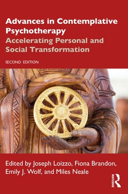 Advances in Contemplative Psychotherapy: Accelerating Personal and Social Transformation by Loizzo, Joseph