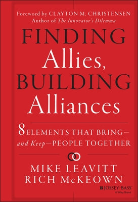 Finding Allies, Building Alliances: 8 Elements That Bring--And Keep--People Together by McKeown, Rich