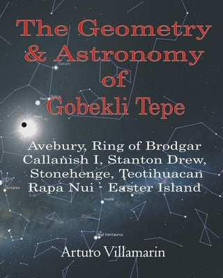 The Geometry & Astronomy of Gobekli Tepe Paperback Independently Published