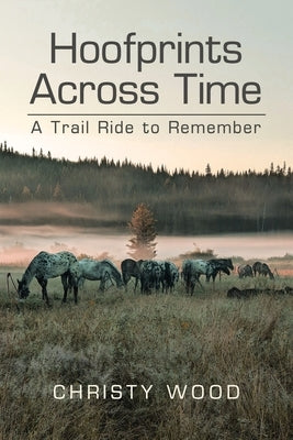 Hoofprints Across Time: A Trail Ride to Remember by Wood, Christy