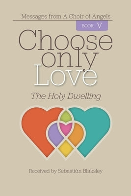 Choose Only Love: The Holy Dwelling by Blaksley, Sebastián