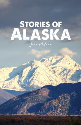 Stories of Alaska by McLane, June