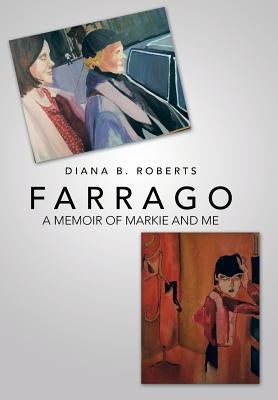 Farrago: A Memoir of Markie and Me by Roberts, Diana B.