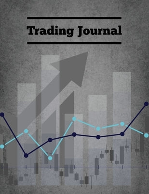 Trading Journal: Day Trade Log, Forex Trader Book, Market Strategies Notebook, Record Stock Trades, Investments, & Options Tracker, Not by Newton, Amy
