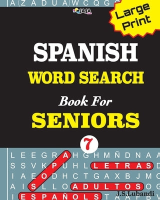 Large Print SPANISH WORD SEARCH Book For SENIORS; VOL.7 by Jaja Media