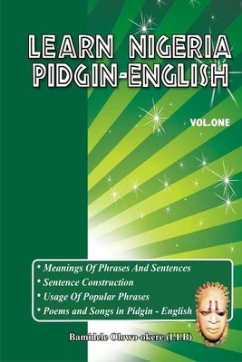 Learn Nigeria Pidgin-English (Vol. One) Paperback Bamidele Olowo-Okere