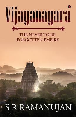 Vijayanagara: The Never to Be Forgotten Empire Paperback Notion Press Media Pvt Ltd