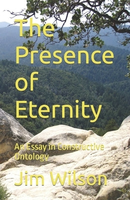The Presence of Eternity: An Essay in Constructive Ontology Paperback Independently Published