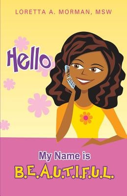 Hello My Name Is B.E.A.U.T.I.F.U.L. Paperback Xulon Press