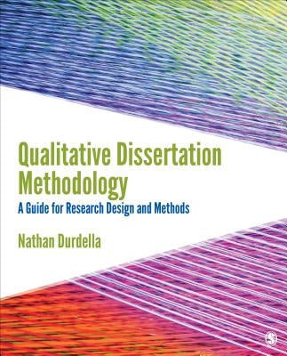 Qualitative Dissertation Methodology: A Guide for Research Design and Methods by Durdella, Nathan Richard