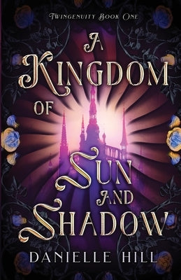 A Kingdom of Sun and Shadow Paperback Danielle Hill