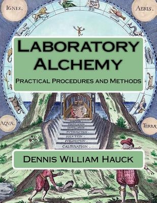 Laboratory Alchemy: Practical Procedures and Methods by Hauck, Dennis William