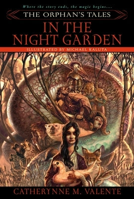 The Orphan's Tales: In the Night Garden by Valente, Catherynne