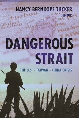 Dangerous Strait: The U.S.-Taiwan-China Crisis Paperback Columbia University Press