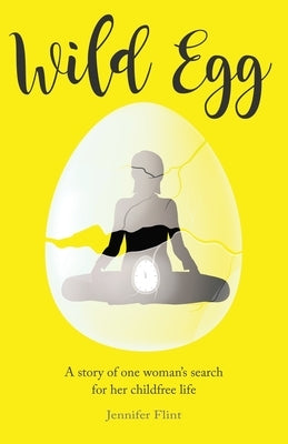Wild Egg: A story of one woman's search for her childfree life Paperback Unbound Press