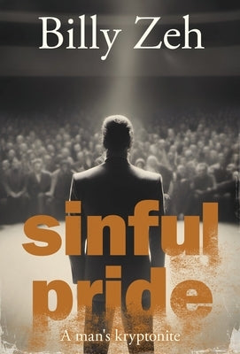 Sinful Pride: A Man's Kryptonite by Zeh, Billy