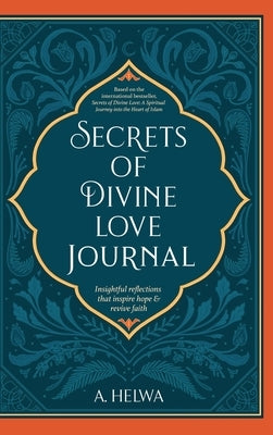 Secrets of Divine Love Journal: Insightful Reflections that Inspire Hope and Revive Faith by Helwa, A.