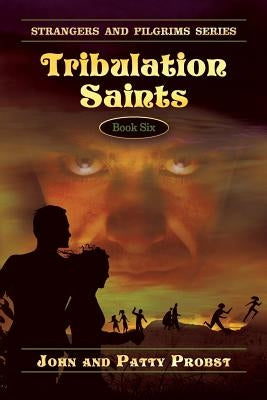 Tribulation Saints: Strangers and Pilgrims Series Book Six Paperback Strategic Book Publishing & Rights Agency, LL