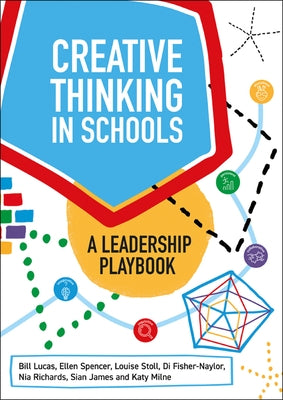 Creative Thinking in Schools: A Leadership Playbook by Lucas, Bill