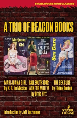 Marijuana Girl / Call South 3300: Ask for Molly! / The Sex Cure: A Trio of Beacon Books Paperback Stark House Press