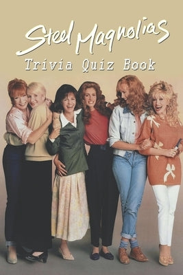 Steel Magnolias: Trivia Quiz Book by Robert Larso, Natha