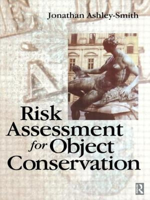 Risk Assessment for Object Conservation by Ashley-Smith, Jonathan