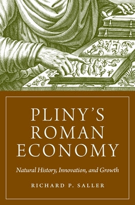 Pliny's Roman Economy: Natural History, Innovation, and Growth Paperback Princeton University Press
