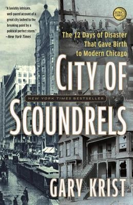 City of Scoundrels: The Twelve Days of Disaster That Gave Birth to Modern Chicago Paperback Broadway Books