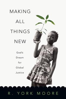 Making All Things New: God's Dream for Global Justice Paperback IVP Books