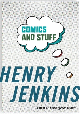 Comics and Stuff by Jenkins, Henry