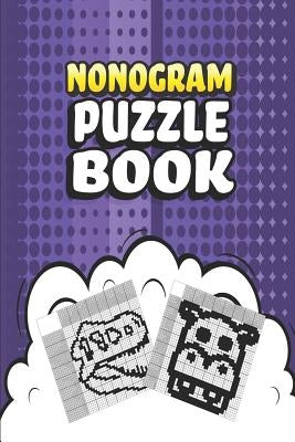 Nonogram Puzzle Book: 62 Mosaic Logic Grid Puzzles For Adults and Kids Perfect 6x9 Travel Size To Take With You Anywhere Paperback Independently Published