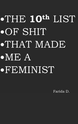 THE 10th LIST OF SHIT THAT MADE ME A FEMINIST Paperback Independently Published
