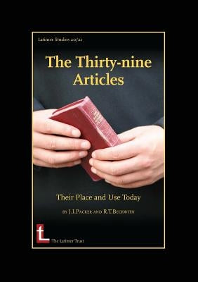 The Thirty-Nine Articles: Their Place and Use Today Paperback Latimer Trust