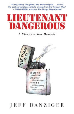 Lieutenant Dangerous: A Vietnam War Memoir by Danziger, Jeff