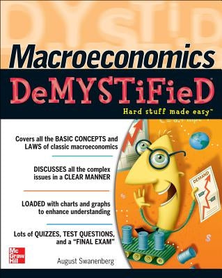 Macroeconomics Demystified by Swanenberg, August