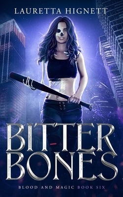 Bitter Bones: A Fun, Fast-Paced Urban Fantasy by Hignett, Lauretta