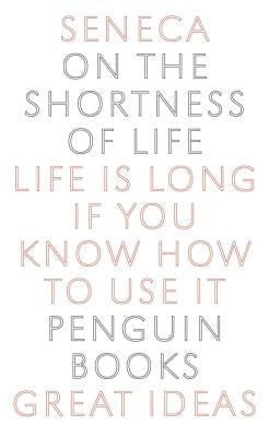 On the Shortness of Life: Life Is Long If You Know How to Use It Paperback Penguin Books