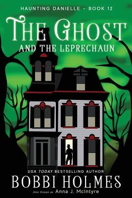 The Ghost and the Leprechaun by Holmes, Bobbi