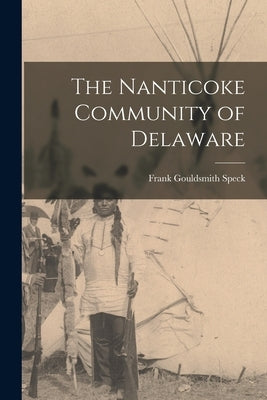 The Nanticoke Community of Delaware Paperback Legare Street Press