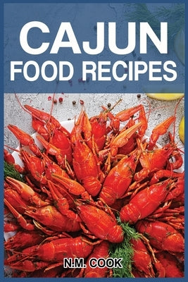 Cajun Food Recipes: Cajun Cookbook for Beginners, Quick and Easy Paperback Independently Published