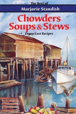 Chowders, Soups, and Stews Paperback Down East Books