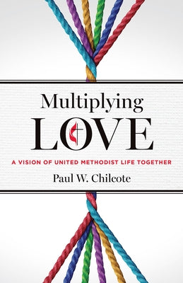 Multiplying Love: A Vision of United Methodist Life Together Paperback Abingdon Press
