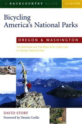 Bicycling America's National Parks: Oregon and Washington: The Best Road and Trail Rides from Crater Lake to Olympic National Park Paperback Countryman Press