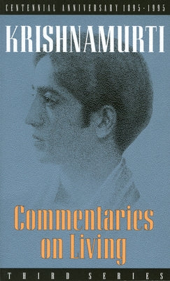 Commentaries on Living: Third Series by Krishnamurti