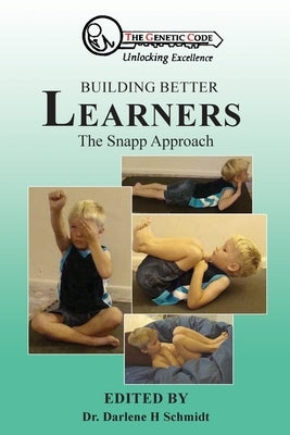 Building Better Learners: The Snapp Approach by Schmidt, Editor Darlene H.