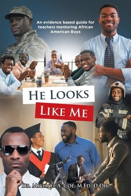 He Looks Like Me: An evidence based guide for teachers mentoring African American Boys Paperback Christian Faith