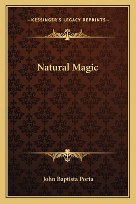 Natural Magic by Porta, John Baptista