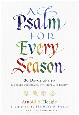 A Psalm for Every Season: 30 Devotions to Discover Encouragement, Hope and Beauty by Fleagle, Arnold R.