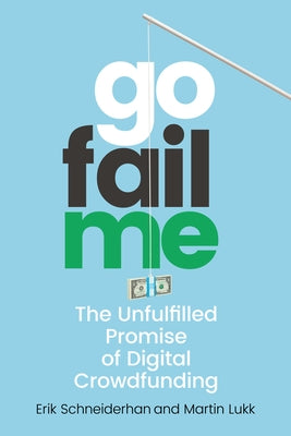 Gofailme: The Unfulfilled Promise of Digital Crowdfunding Paperback Stanford University Press